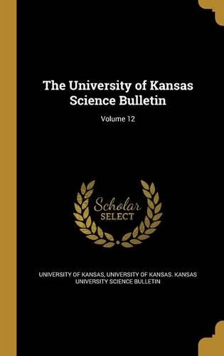 The University of Kansas Science Bulletin; Volume 12