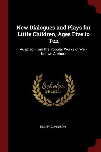 New Dialogues and Plays for Little Children, Ages Five to Ten
