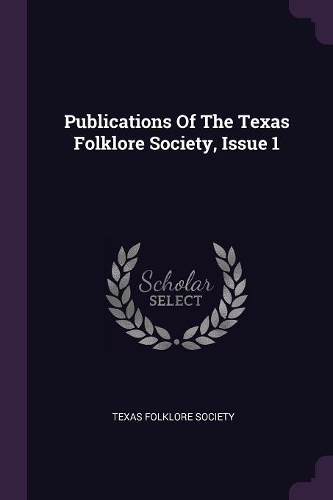 Publications of the Texas Folklore Society, Issue 1