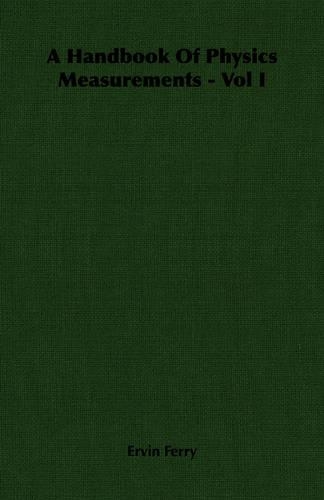 A Handbook Of Physics Measurements - Vol I