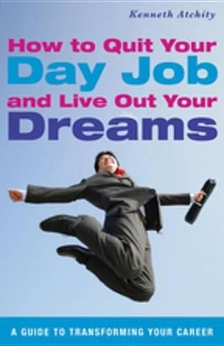 How to Quit Your Day Job and Live Out Your Dreams
