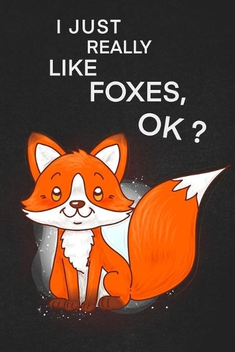 I Just Really Like Foxes Ok: A cool gift to the person that came to your mind right now he might like it.