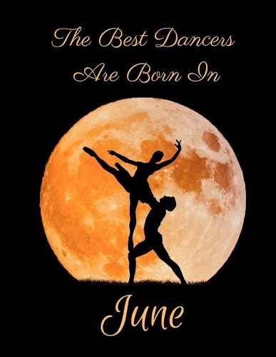 The Best Dancers Are Born In June
