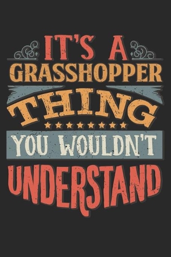 It's A Grasshopper Thing You Wouldn't Understand