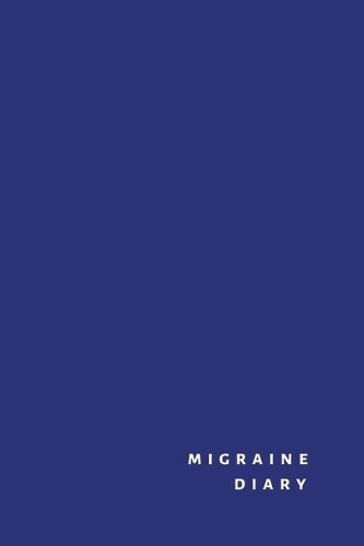 Migraine Diary: Journal, log book, tracker notebook to list migraine trigger foods, symptoms, weather, medication, pain scale and hours of sleep.