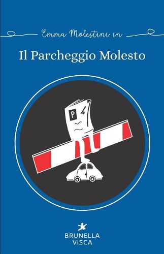 Il parcheggio molesto: (Emma Molestini)