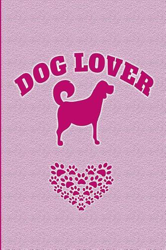 Dog Lover: Great Journal for Dog Lovers, Gift for Dog Lovers, Animal Lovers Journal and Gifts, 6"x9" 120 Pages Blank Lined Journal