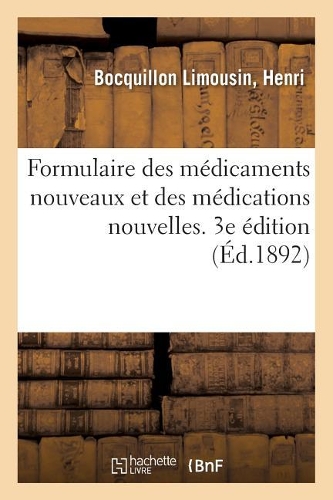Formulaire Des Médicaments Nouveaux Et Des Médications Nouvelles. 3e Édition