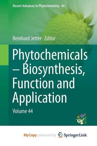 Phytochemicals - Biosynthesis, Function and Application