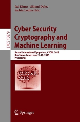 Cyber Security Cryptography and Machine Learning: Second International Symposium, CSCML 2018, Beer Sheva, Israel, June 21–22, 2018, Proceedings(10879 Lecture Notes in Computer Science)