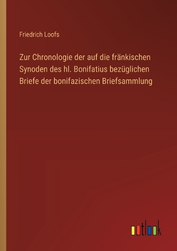 Zur Chronologie der auf die fränkischen Synoden des hl. Bonifatius bezüglichen Briefe der bonifazischen Briefsammlung