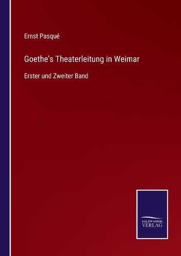 Goethe's Theaterleitung in Weimar