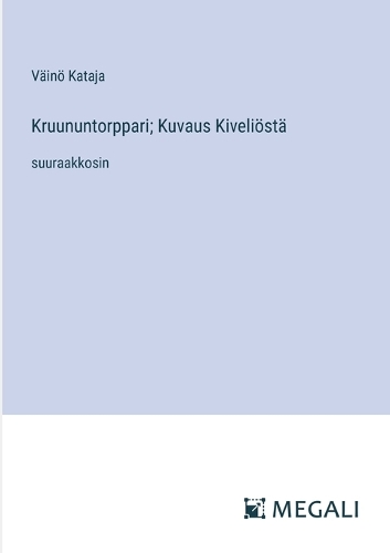 Kruununtorppari; Kuvaus Kiveliöstä