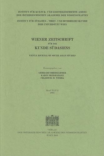 Wiener Zeitschrift Fur Die Kunde Sudasiens Und Archiv Fur Indische Philosophie / Wiener Zeitschrift Fur Die Kunde Sudasiens Band XLVII 2003