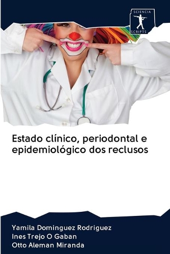 Estado clínico, periodontal e epidemiológico dos reclusos