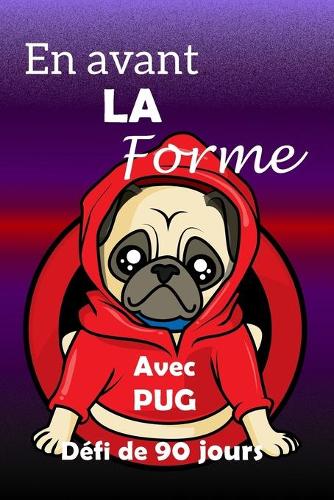 En avant la forme avec PUG défi de 90 jours
