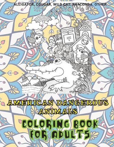 American Dangerous Animals - Coloring Book for adults - Alligator, Cougar, Wild cat, Anaconda, other