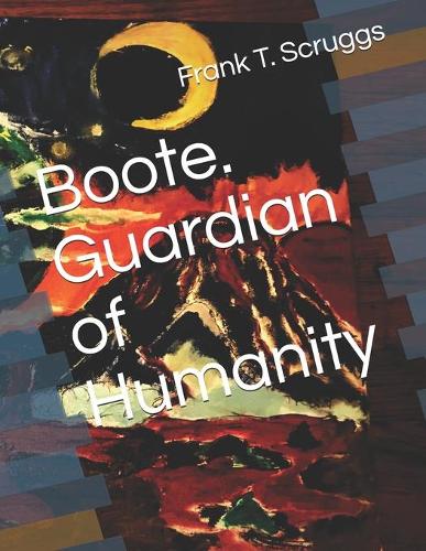 Boote. Guardian of Humanity