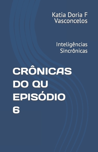 Crônicas Do Qu Episódio 6: Inteligências Sincrônicas(5 Crônicas Do Qu)