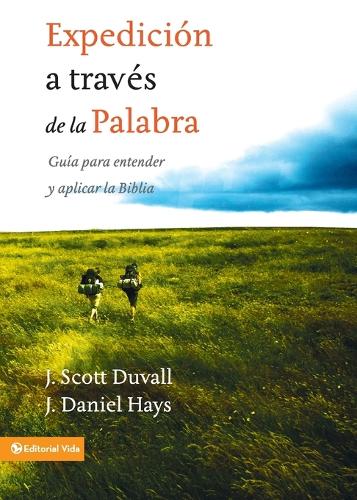 Expedición a través de la palabra: Guía para entender y aplicar la Biblia(Spanish)