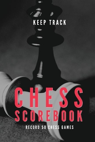 Keep Track Chess Scorebook Record 50 Chess Games