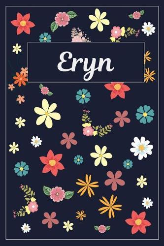 Eryn: Lined Writing Notebook with Personalized Name 120 Pages 6x9 Flowers