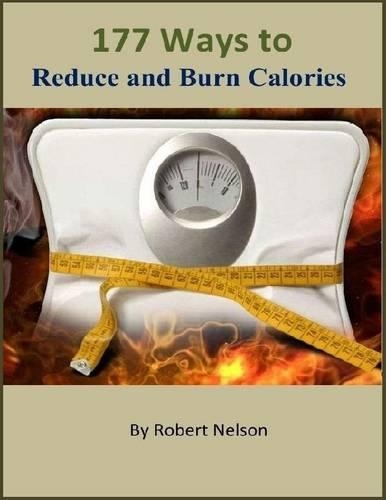 177 Ways to Reduce and Burn Calories