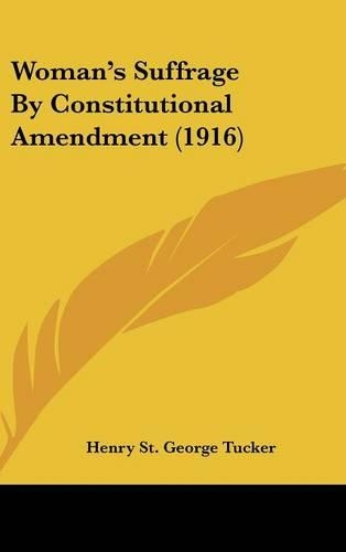 Woman's Suffrage by Constitutional Amendment (1916)