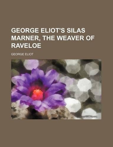 George Eliot's Silas Marner, the Weaver of Raveloe