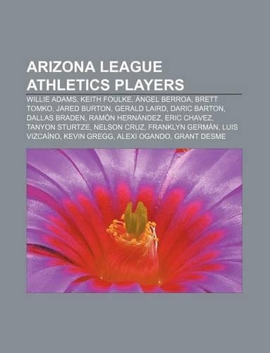 Arizona League Athletics Players: Willie Adams, Keith Foulke, Angel Berroa, Brett Tomko, Jared Burton, Gerald Laird, Daric Barton(English)