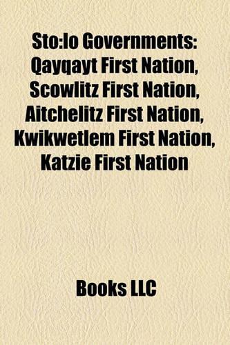 Sto: Lo Governments: Qayqayt First Nation, Scowlitz First Nation, Aitchelitz First Nation, Kwikwetlem First Nation, Katzie First Nation(English)