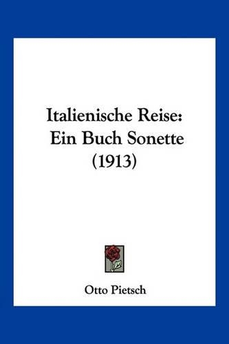 Italienische Reise: Ein Buch Sonette (1913)(German)