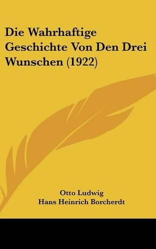 Die Wahrhaftige Geschichte Von Den Drei Wunschen (1922): (German)