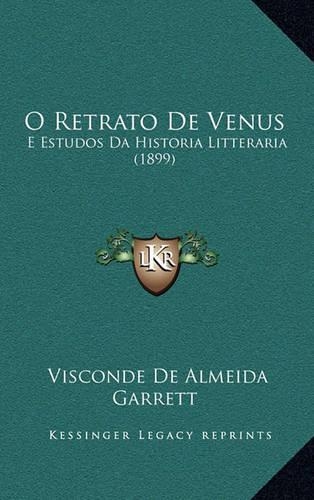 O Retrato de Venus: E Estudos Da Historia Litteraria (1899)