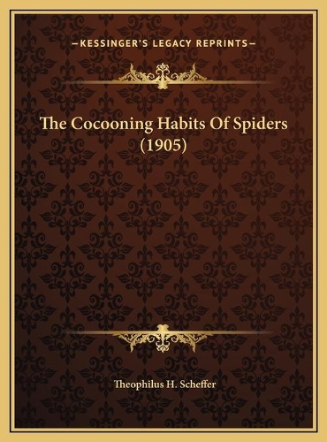 The Cocooning Habits Of Spiders (1905): (English)