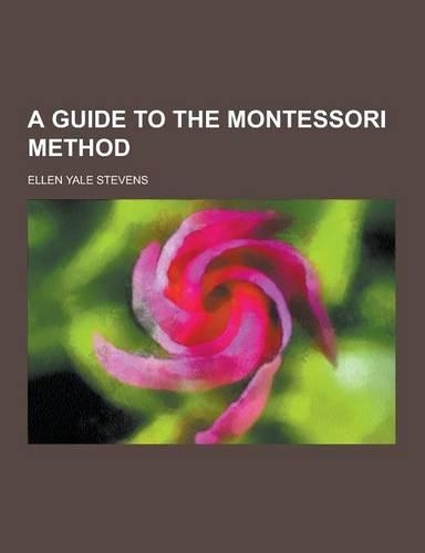 A Guide to the Montessori Method: (English)