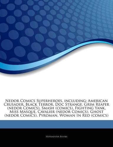 Articles on Nedor Comics Superheroes, Including: American Crusader, Black Terror, Doc Strange, Grim Reaper (Nedor Comics), Smash (Comics), Fighting Yank, Miss Masque, Cavalier (Nedor Comics), Ghost(English)