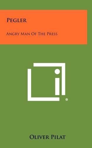 Pegler: Angry Man Of The Press(English)
