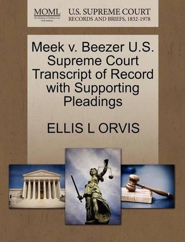 Meek V. Beezer U.S. Supreme Court Transcript of Record with Supporting Pleadings