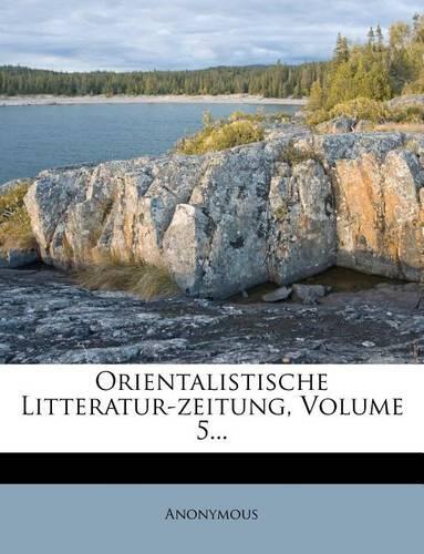 Orientalistische Litteratur-Zeitung, Volume 5...