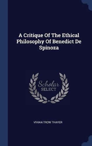Critique Of The Ethical Philosophy Of Benedict De Spinoza