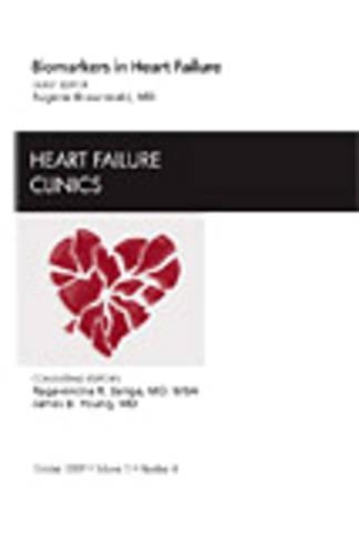 Biomarkers in Heart Failure, An Issue of Heart Failure Clinics: Volume 5-4(Volume 5-4 The Clinics: Internal Medicine)