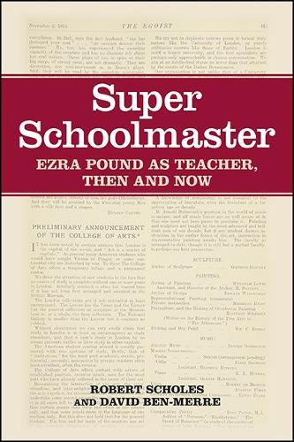 Super Schoolmaster: Ezra Pound as Teacher, Then and Now