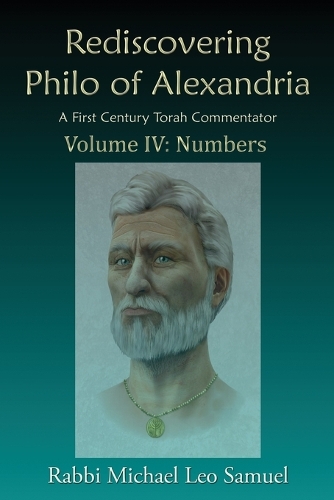 Rediscovering Philo of Alexandria, A First Century Torah Commentator -- Volume IV