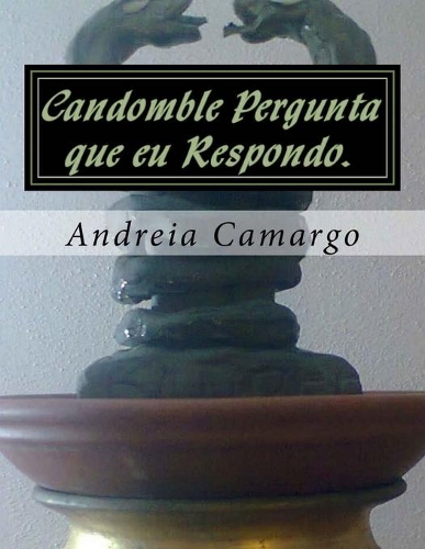Candomble Pergunta que eu Respondo.: Candomble sem misterio(Portuguese)