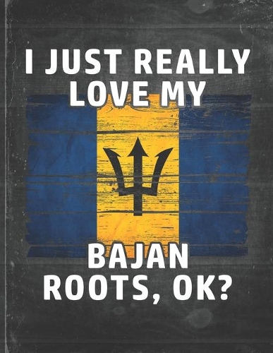 I Just Really Like Love My Bajan Roots