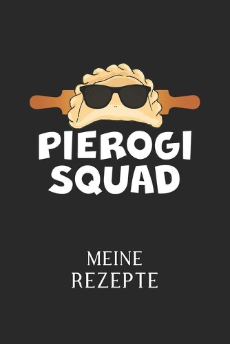 Meine Rezepte: - Piroggen & Piroggi & polnische Küche - Kochbuch für 50 eigene Kochrezepte & Rezeptideen - Rezeptbuch zum selber Schreiben - Zum Kochen - Rezeptver