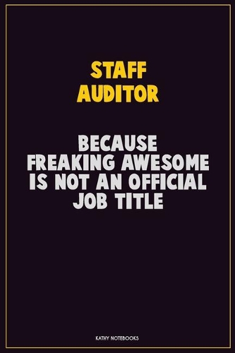 Staff Auditor, Because Freaking Awesome Is Not An Official Job Title
