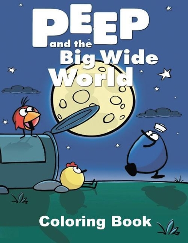 Peep and the Big Wide World Coloring Book: One of the Best Coloring Book for Kids and Adults, Mini Coloring Book for Little Kids, Activity Book for All Family Members