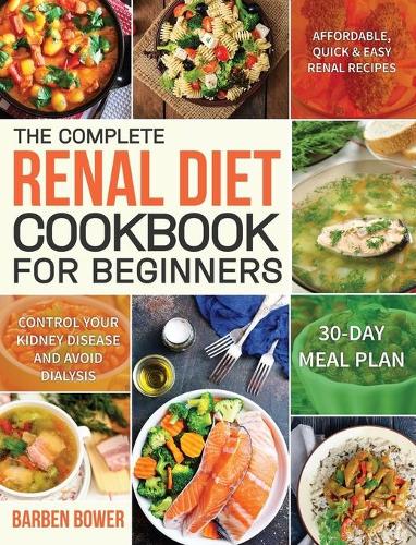 The Complete Renal Diet Cookbook for Beginners